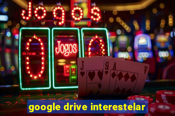 google drive interestelar